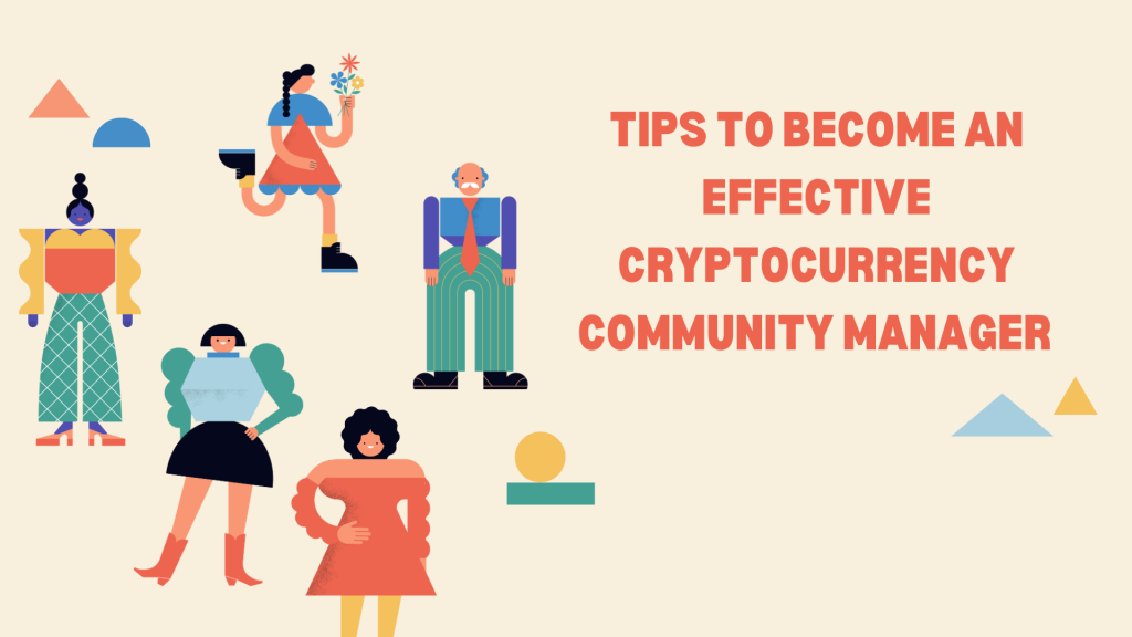 Tips to Become an Effective Cryptocurrency Community Manager 
